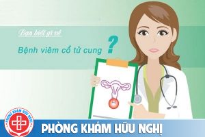 Bệnh viêm cổ tử cung và những điều cần biết